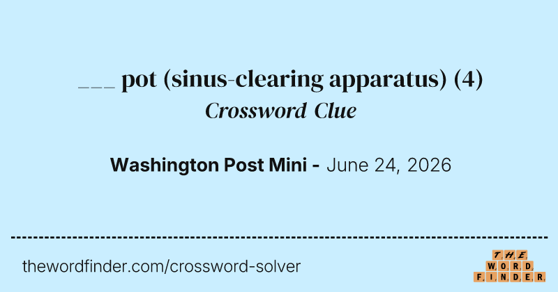___ pot (sinus-clearing apparatus) crossword clue image