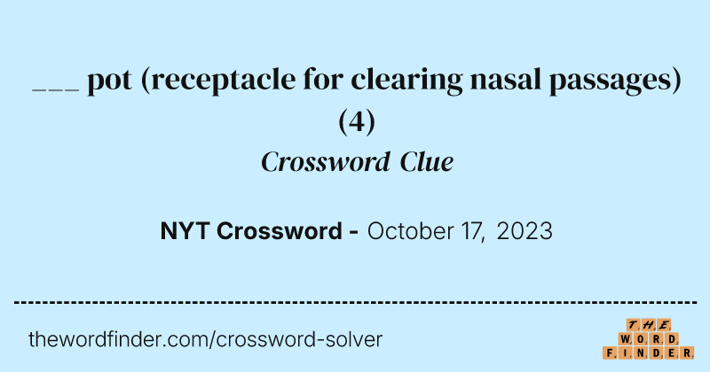 ___ pot (receptacle for clearing nasal passages) crossword clue image