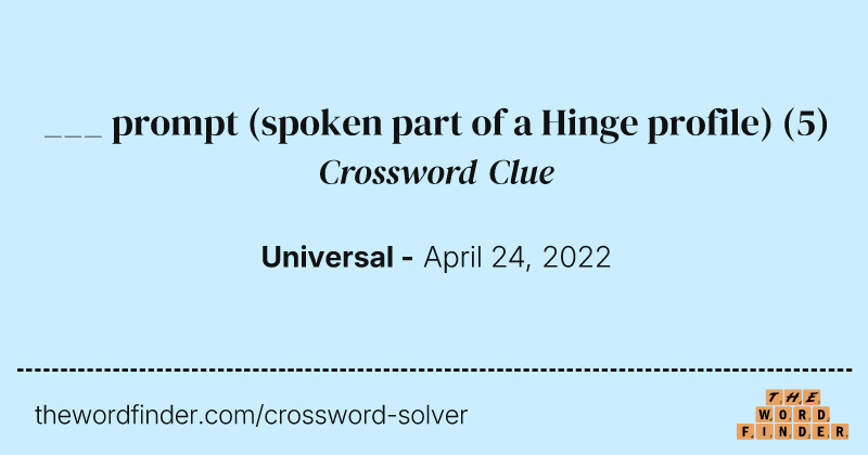 ___ prompt (spoken part of a Hinge profile) crossword clue image