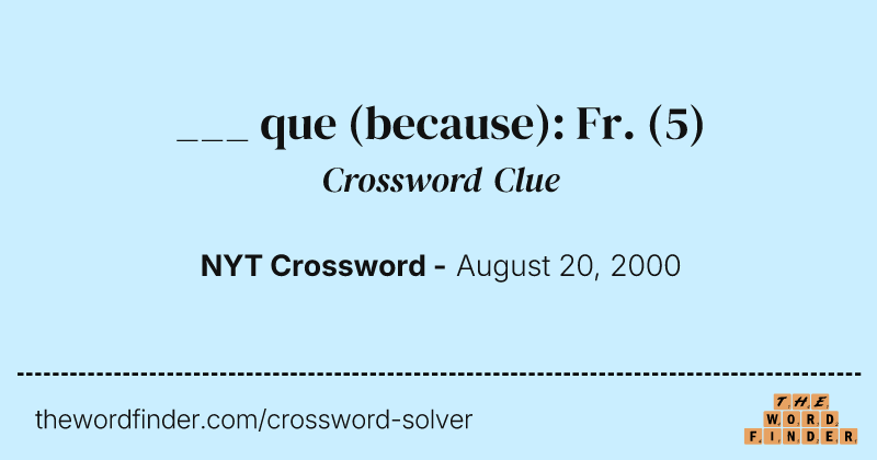 ___ que (because): Fr. crossword clue image