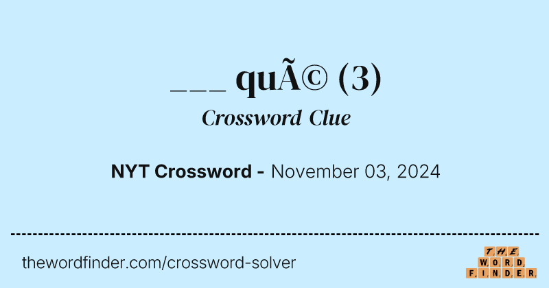 ___ qué crossword clue image