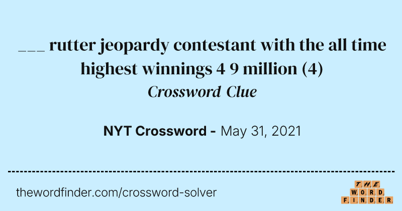 ___ rutter jeopardy contestant with the all time highest winnings 4 9 million crossword clue image