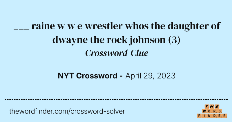 ___ raine w w e wrestler whos the daughter of dwayne the rock johnson crossword clue image