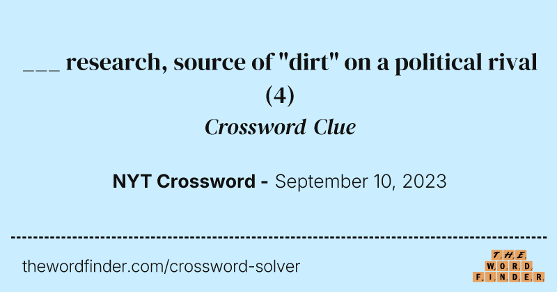 ___ research, source of "dirt" on a political rival crossword clue image