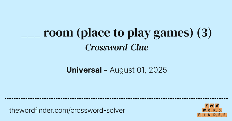 ___ room (place to play games) crossword clue image