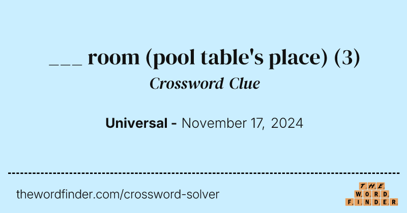 ___ room (pool table's place) crossword clue image