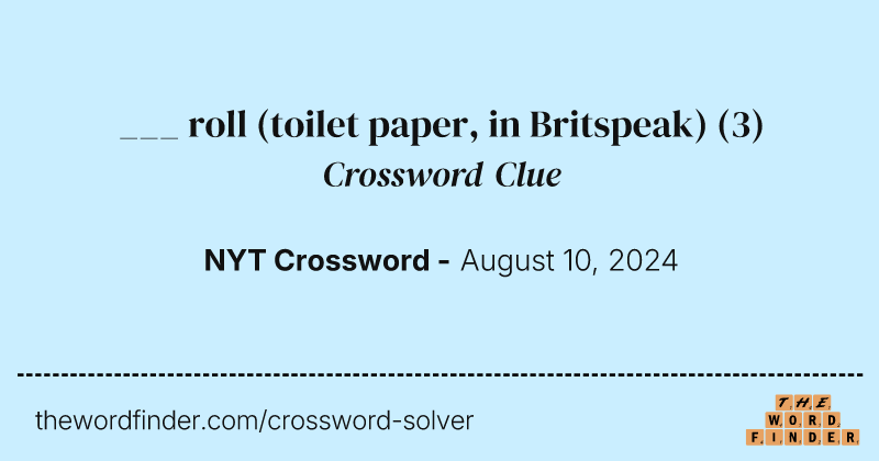 ___ roll (toilet paper, in Britspeak) crossword clue image
