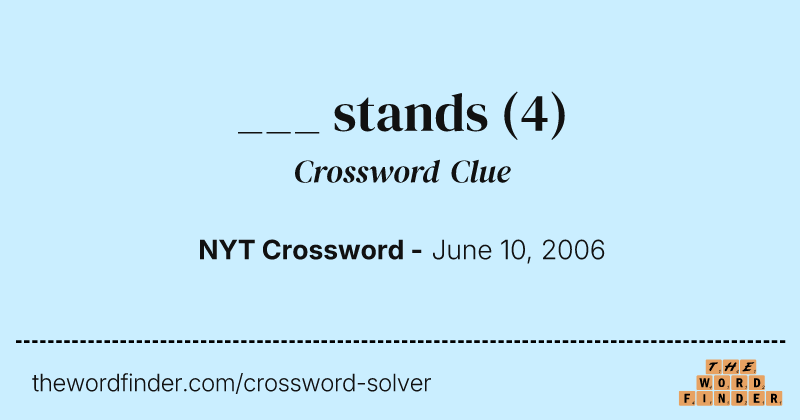 ___ stands crossword clue image