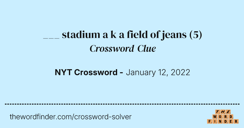 ___ stadium a k a field of jeans crossword clue image