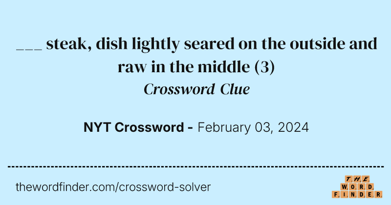 ___ steak, dish lightly seared on the outside and raw in the middle crossword clue image
