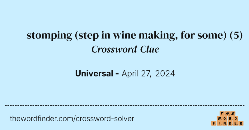 ___ stomping (step in wine making, for some) crossword clue image
