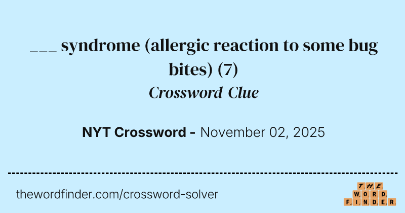 ___ syndrome (allergic reaction to some bug bites) crossword clue image