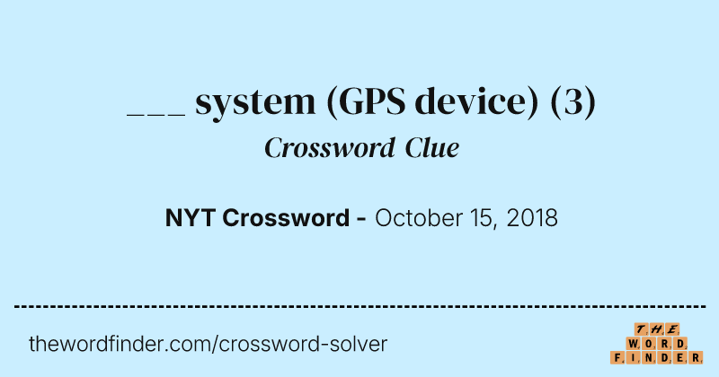 ___ system (GPS device) crossword clue image