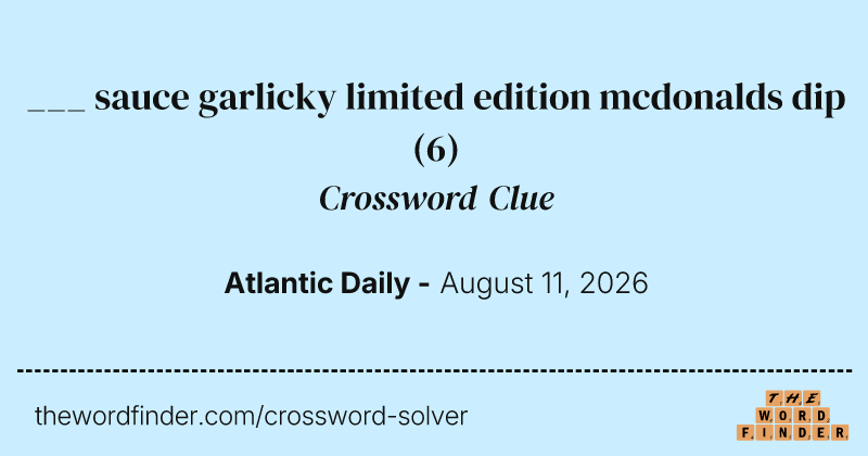 ___ sauce garlicky limited edition mcdonalds dip crossword clue image