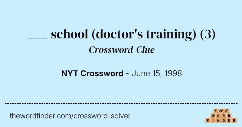 ___ school (doctor's training) crossword clue image