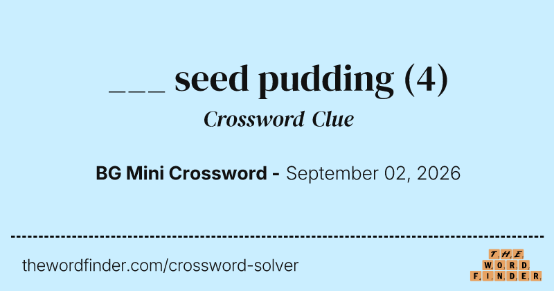 ___ seed pudding crossword clue image