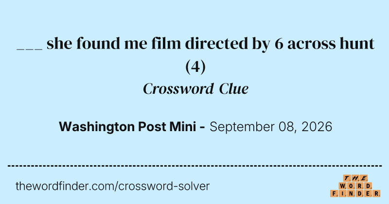 ___ she found me film directed by 6 across hunt crossword clue image