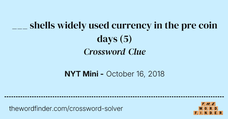 ___ shells widely used currency in the pre coin days crossword clue image