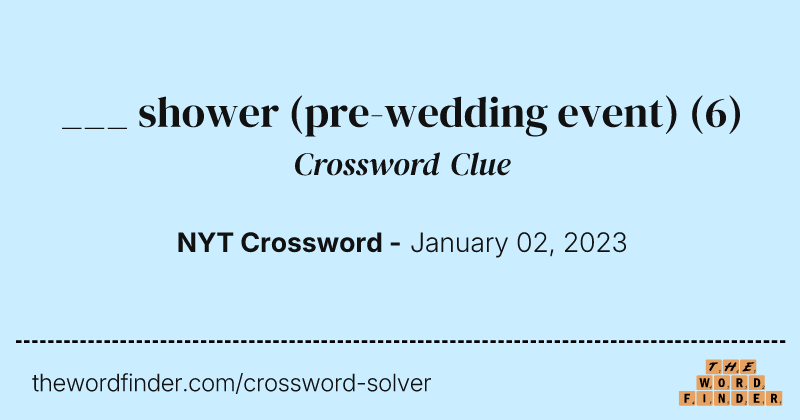 ___ shower (pre-wedding event) crossword clue image