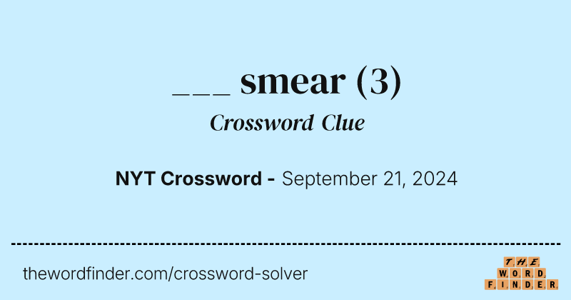 ___ smear crossword clue image