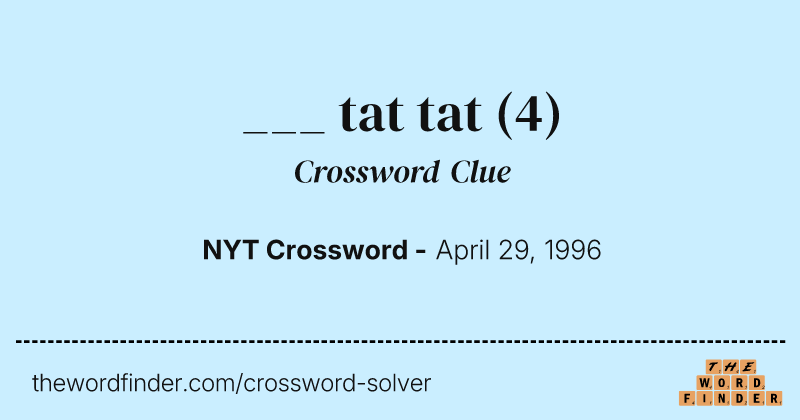 ___ tat tat crossword clue image