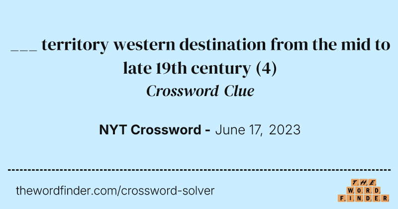 ___ territory western destination from the mid to late 19th century crossword clue image