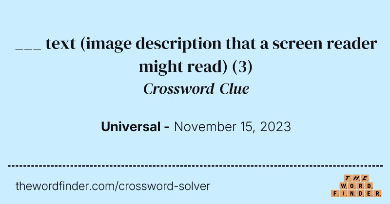 ___ text (image description that a screen reader might read) crossword clue image