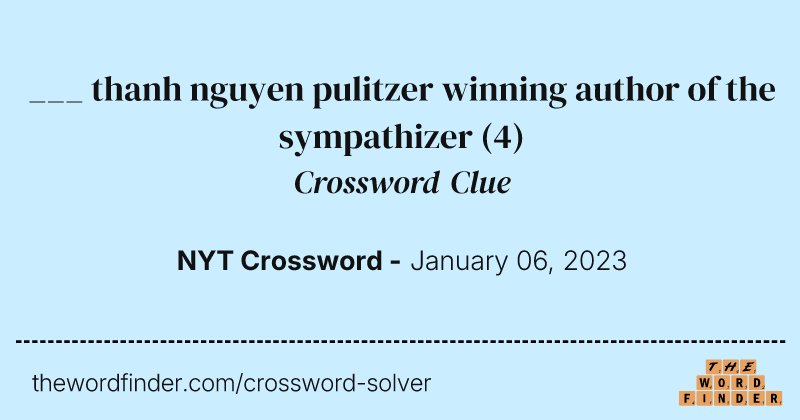 ___ thanh nguyen pulitzer winning author of the sympathizer crossword clue image
