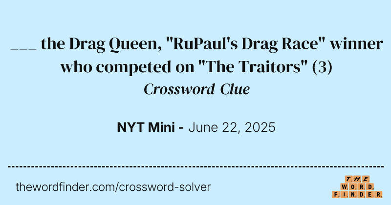 ___ the Drag Queen, "RuPaul's Drag Race" winner who competed on "The Traitors" crossword clue image