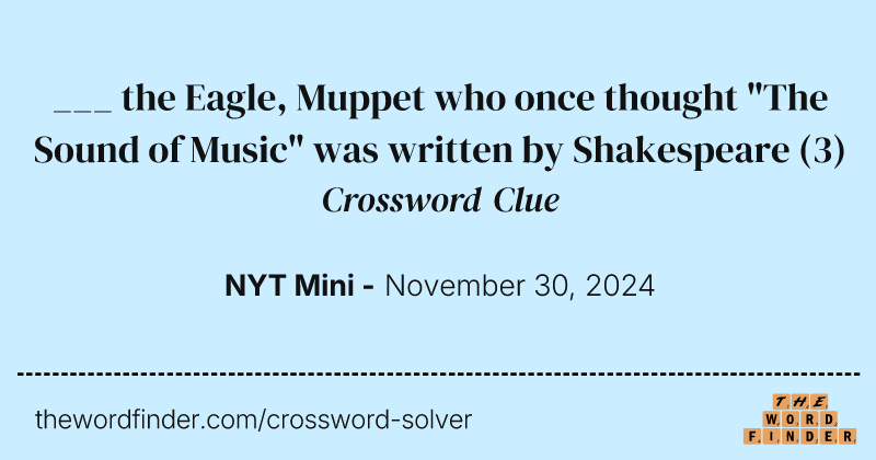 ___ the Eagle, Muppet who once thought "The Sound of Music" was written by Shakespeare crossword clue image
