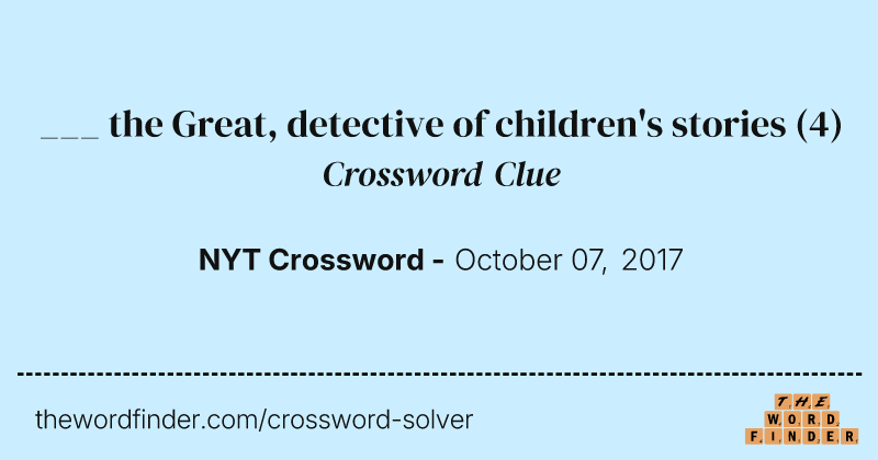 ___ the Great, detective of children's stories crossword clue image