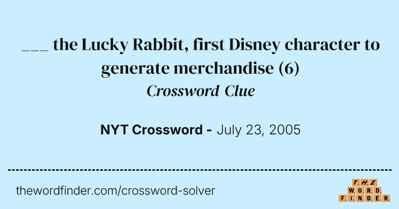 ___ the Lucky Rabbit, first Disney character to generate merchandise crossword clue image