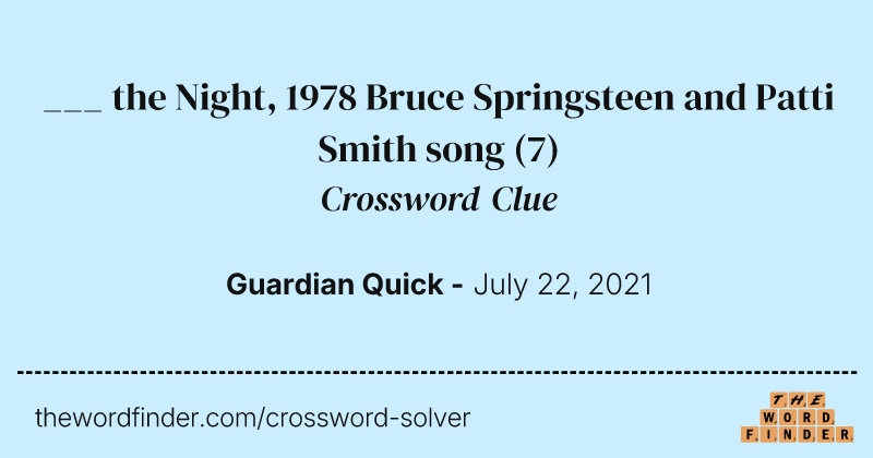 ___ the Night, 1978 Bruce Springsteen and Patti Smith song crossword clue image