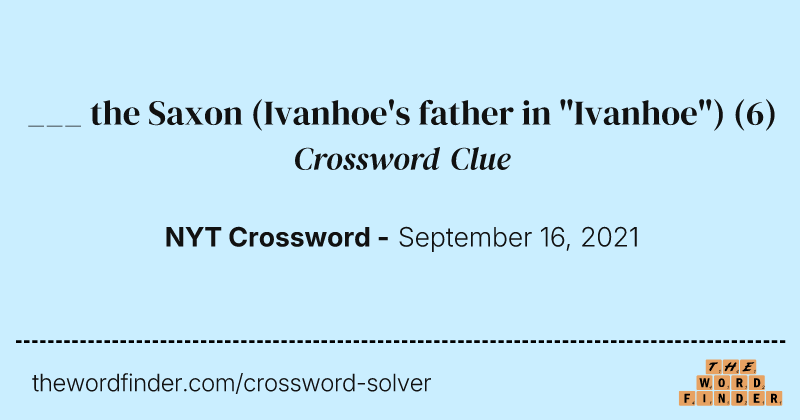 ___ the Saxon (Ivanhoe's father in "Ivanhoe") crossword clue image