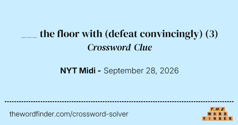 ___ the floor with (defeat convincingly) crossword clue image