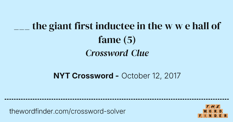 ___ the giant first inductee in the w w e hall of fame crossword clue image