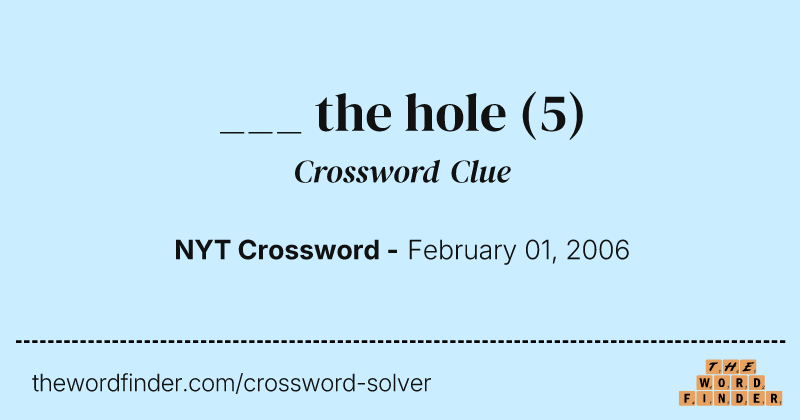 ___ the hole crossword clue image