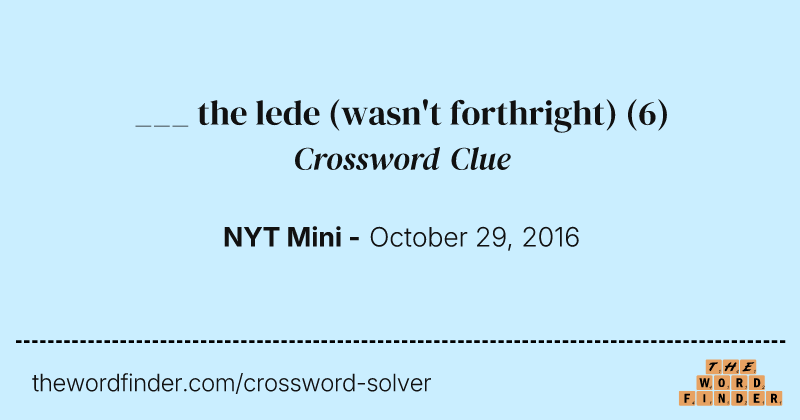 ___ the lede (wasn't forthright) crossword clue image