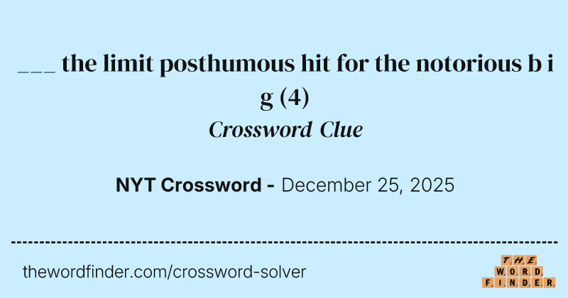 ___ the limit posthumous hit for the notorious b i g crossword clue image