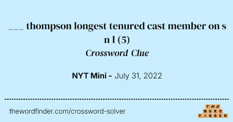 ___ thompson longest tenured cast member on s n l crossword clue image