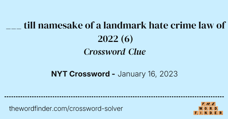 ___ till namesake of a landmark hate crime law of 2022 crossword clue image
