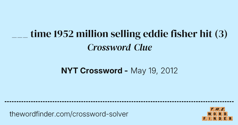 ___ time 1952 million selling eddie fisher hit crossword clue image