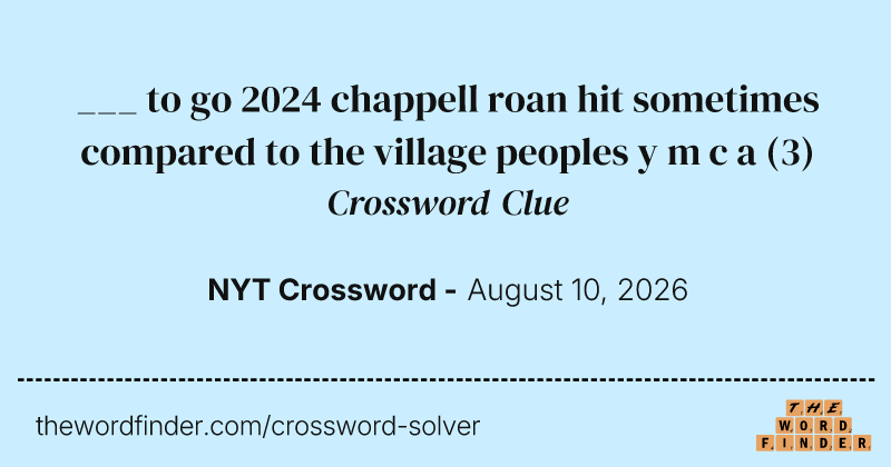 ___ to go 2024 chappell roan hit sometimes compared to the village peoples y m c a crossword clue image