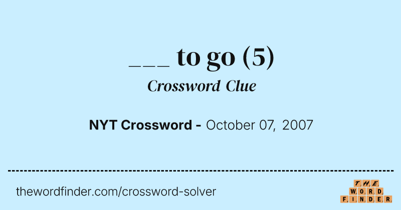 ___ to go crossword clue image