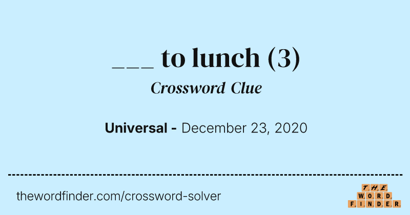 ___ to lunch crossword clue image