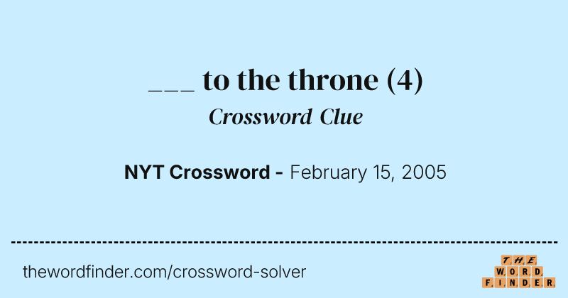 ___ to the throne crossword clue image