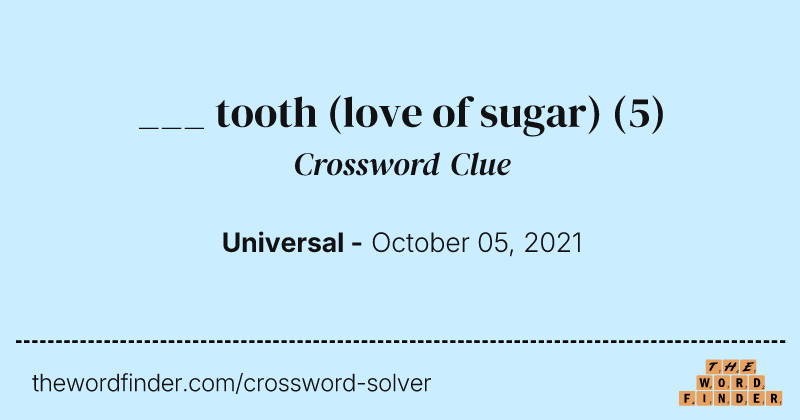 ___ tooth (love of sugar) crossword clue image