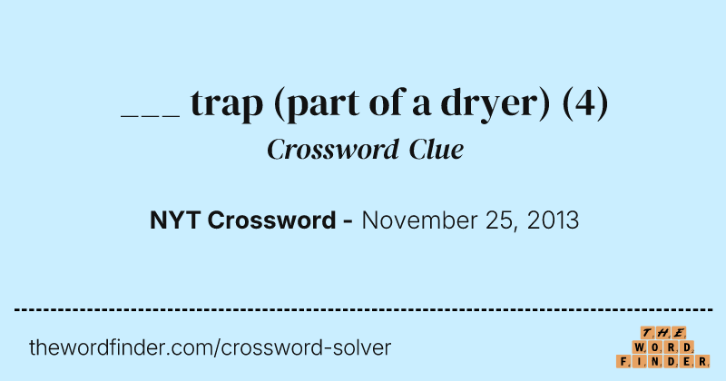 ___ trap (part of a dryer) crossword clue image
