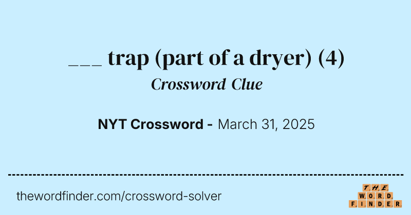 ___ trap (part of a dryer) crossword clue image