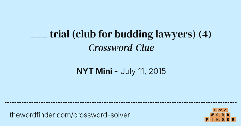 ___ trial (club for budding lawyers) crossword clue image